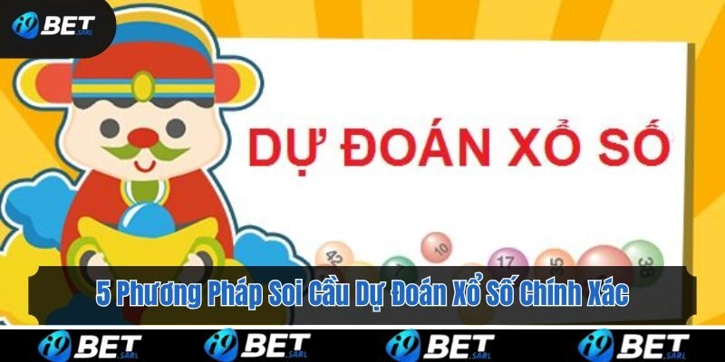 5 phương pháp soi cầu để dự đoán xổ số chính xác nhất