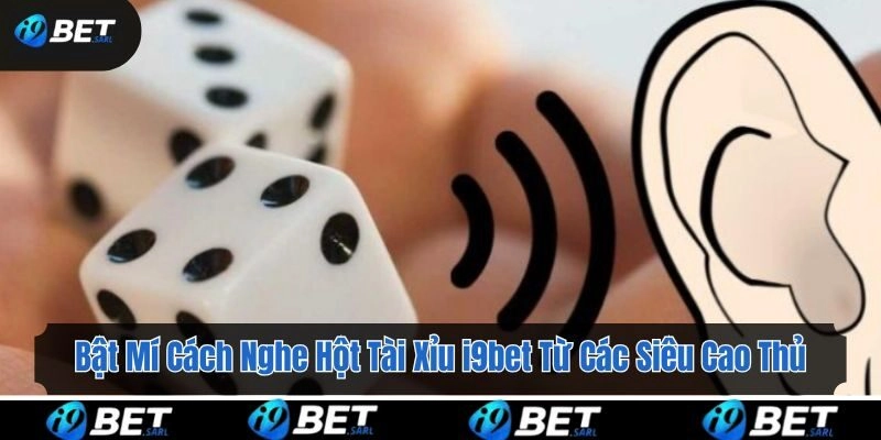 Bật mí cách nghe hột tài xỉu siêu chuẩn xác