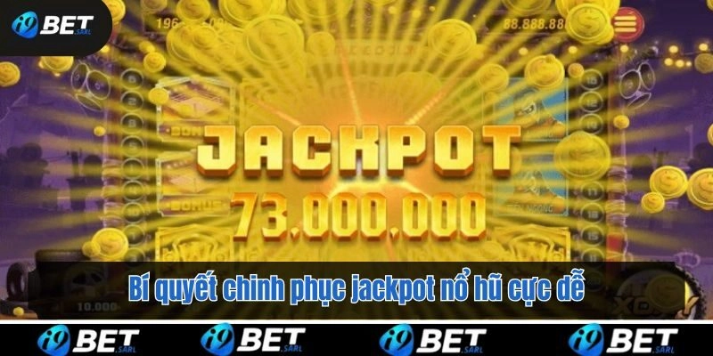 Bí quyết chinh phục jackpot nổ hũ cực dễ