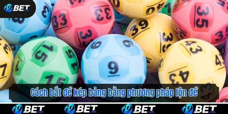 Cách bắt đề kép bảng bằng phương pháp lộn đề