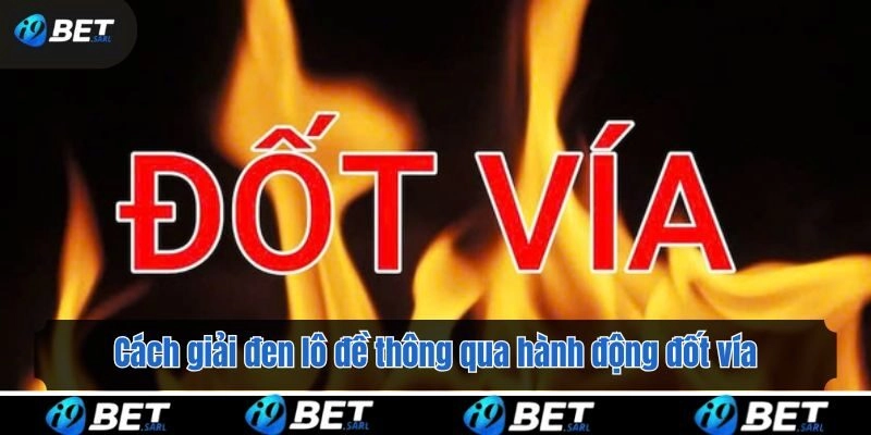 Cách giải đen lô đề thông qua hành động đốt vía