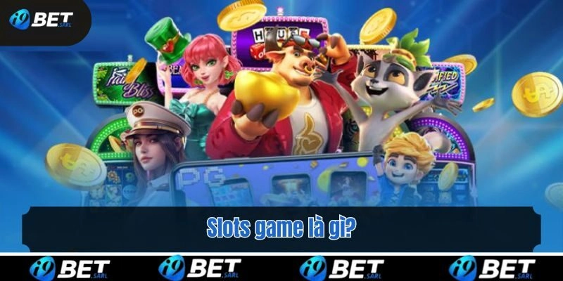 Slots game là gì?