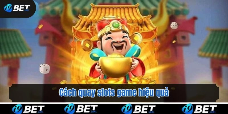 Cách quay slots game hiệu quả