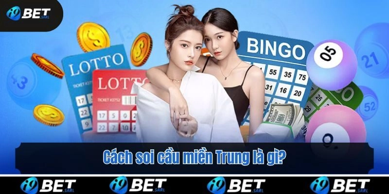 Cách soi cầu miền Trung là gì?