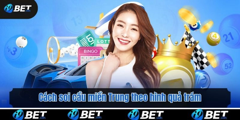 Cách soi cầu miền Trung theo hình quả trám