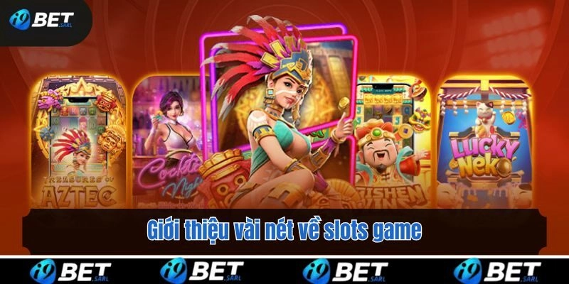 Giới thiệu vài nét về slots game