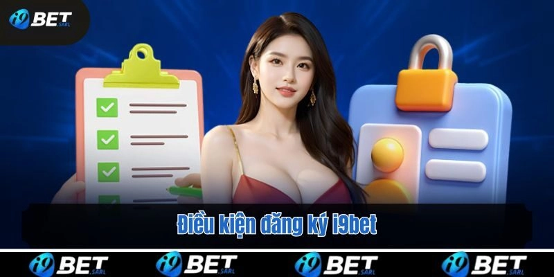 Điều kiện đăng ký i9bet