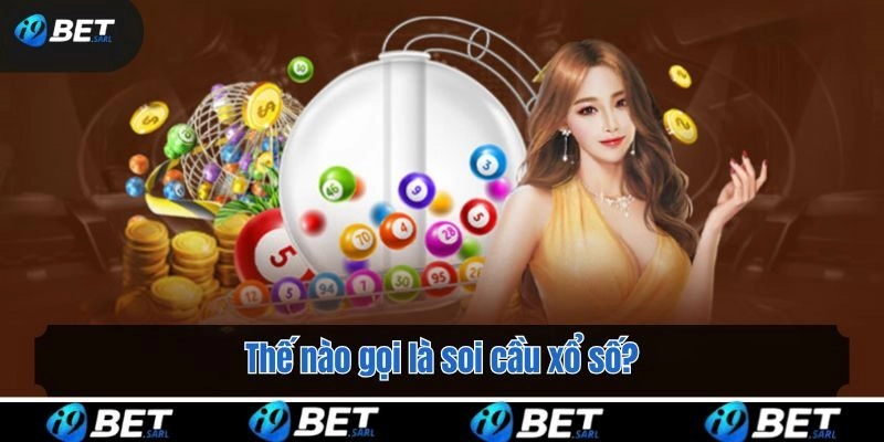 Thế nào gọi là soi cầu xổ số?
