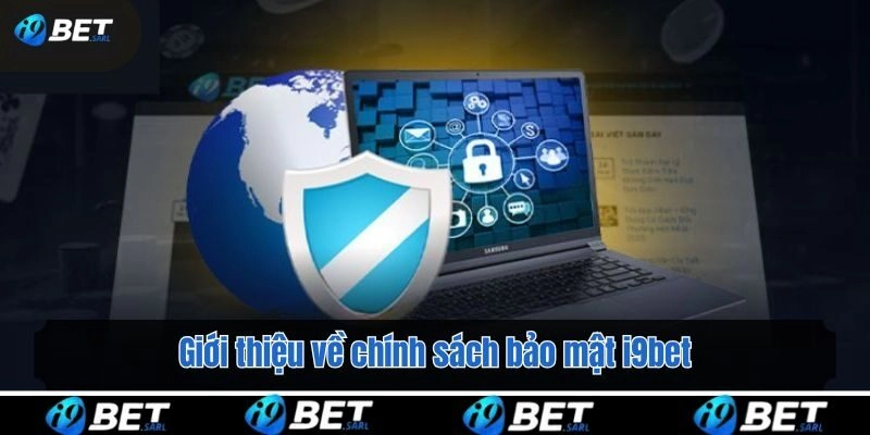 Giới thiệu về chính sách bảo mật i9bet