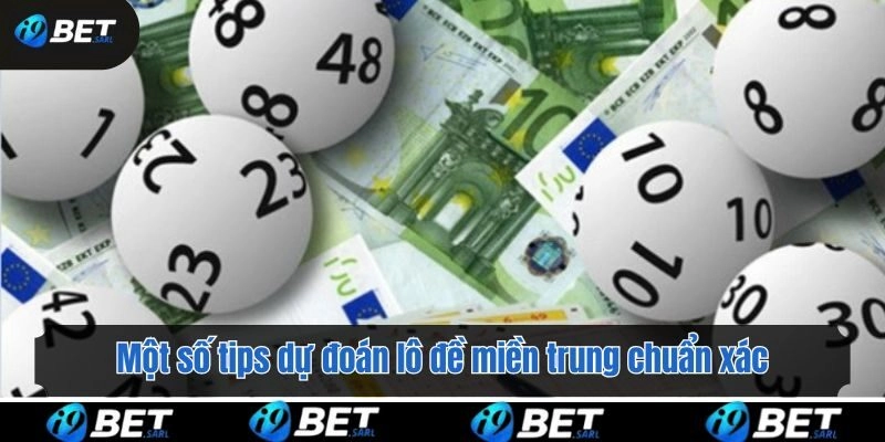 Một số tips dự đoán lô đề miền trung chuẩn xác