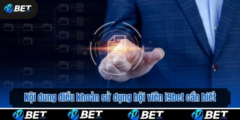 Nội dung điều khoản sử dụng hội viên i9bet cần biết