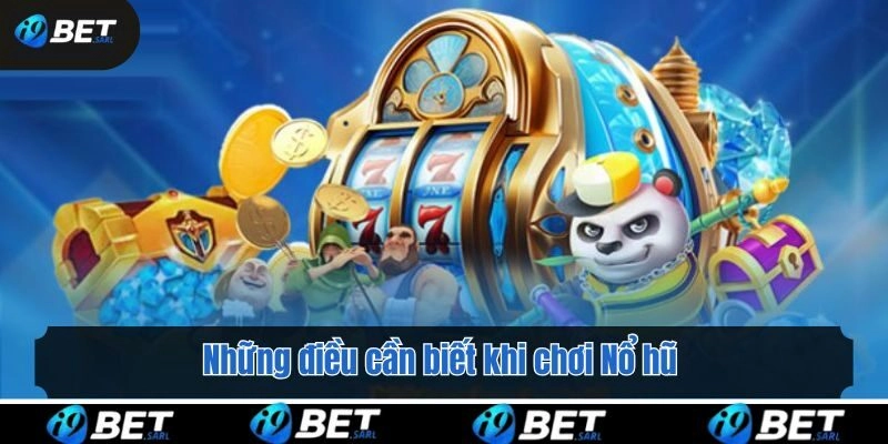 Những điều cần biết khi chơi Nổ hũ để giành chiến thắng