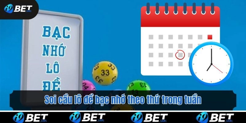Soi cầu lô đề bạc nhớ theo thứ trong tuần