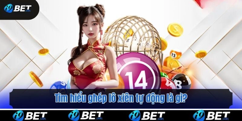 Tìm hiểu ghép lô xiên tự động là gì?