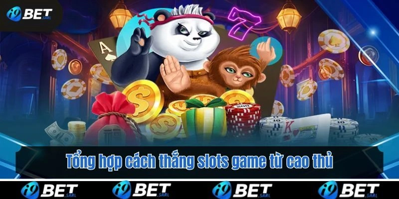 Tổng hợp cách thắng slots game từ cao thủ