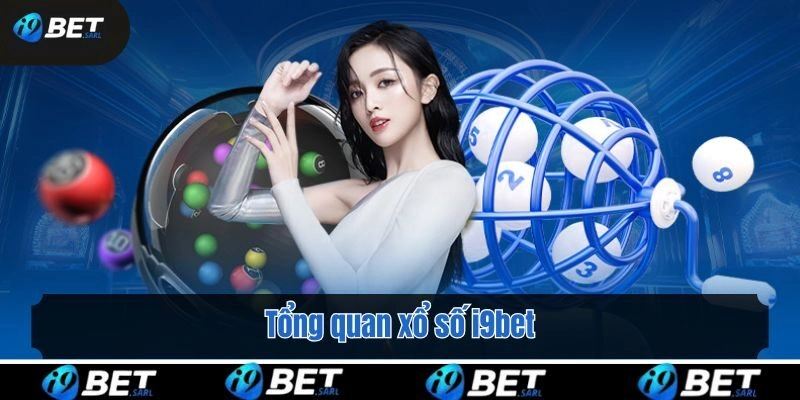 Tổng quan xổ số i9bet