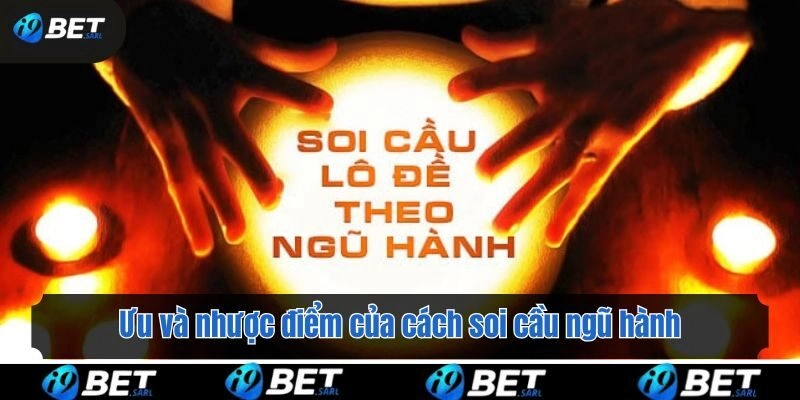 Ưu và nhược điểm của cách soi cầu ngũ hành